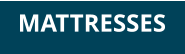 MATTRESSES